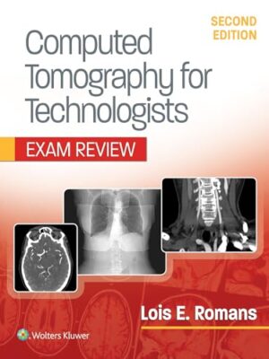 Computed Tomography For Technologists: Exam Review Illustrated