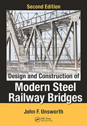 Design And Construction Of Modern Steel Railway Bridges 2nd Edition