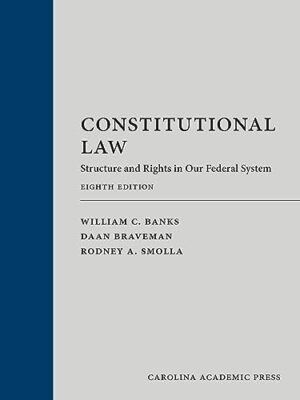 Constitutional Law: Structure And Rights In Our Federal System, Eighth Edition