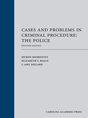 Cases And Problems In Criminal Procedure: The Police Seventh Edition