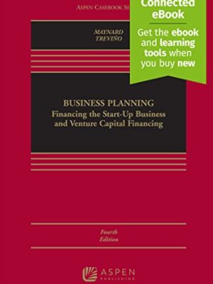Business Planning: Financing the Start-up Business and Venture Capital Financing (Aspen Casebook) 4th Edition
