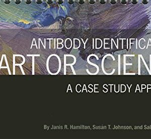 Antibody Identification: Art Or Science A Case Study Approach 1st Edition