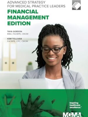 Advanced Strategy For Medical Practice Leaders: Financial Management Edition