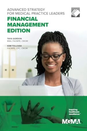 Advanced Strategy For Medical Practice Leaders: Financial Management Edition