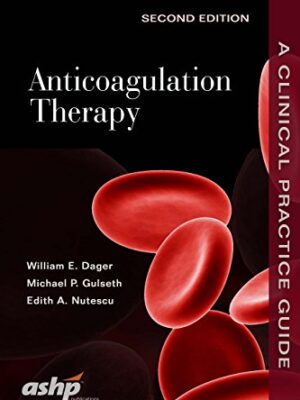 Anticoagulation Therapy: A Clinical Practice Guide