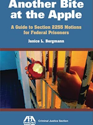Another Bite At The Apple: A Guide To Section 2255 Motions For Federal Prisoners