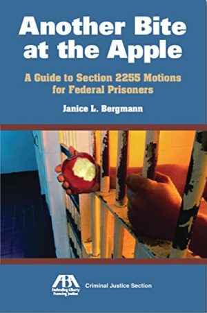 Another Bite At The Apple: A Guide To Section 2255 Motions For Federal Prisoners