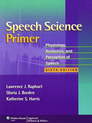 Speech Science Primer: Physiology, Acoustics, And Perception Of Speech