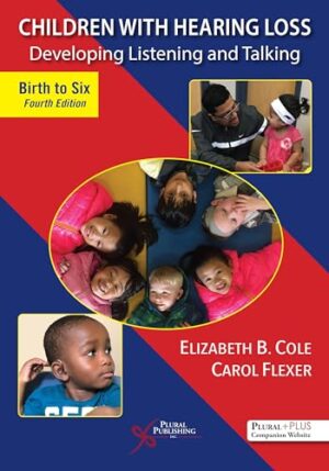Children With Hearing Loss: Developing Listening And Talking, Birth To Six 4th Edition