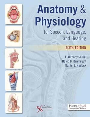 Anatomy & Physiology For Speech, Language, And Hearing 6th Edition