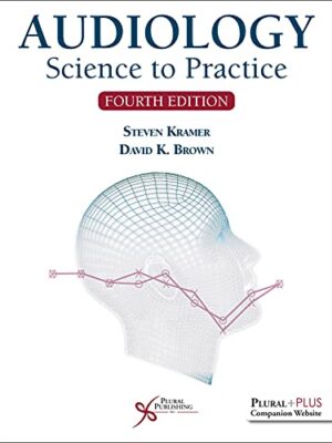 Audiology: Science To Practice 4th Edition