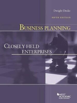 Business Planning: Closely Held Enterprises (American Casebook Series) 5th Edition