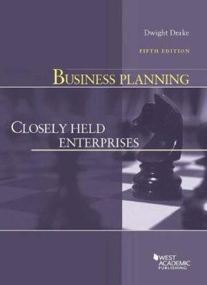 Business Planning: Closely Held Enterprises (American Casebook Series) 5th Edition
