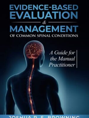 Evidence-Based Evaluation & Management of Common Spinal Conditions: A Guide for the Manual Practitioner