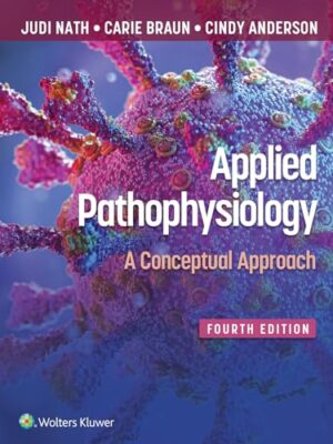 Applied Pathophysiology: A Conceptual Approach, Fourth, North American Edition