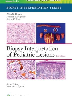 Biopsy Interpretation Of Pediatric Lesions Second Edition