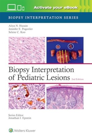 Biopsy Interpretation Of Pediatric Lesions Second Edition
