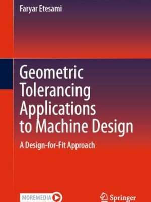Geometric Tolerancing Standard to Machine Design: A Design-For-Fit Approach