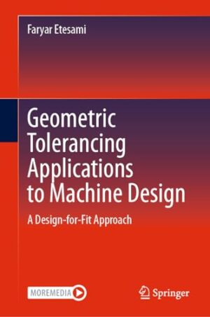 Geometric Tolerancing Standard to Machine Design: A Design-For-Fit Approach