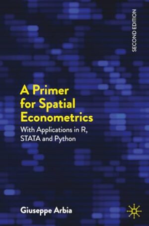A Primer For Spatial Econometrics : With Applications In R, Stata And Python