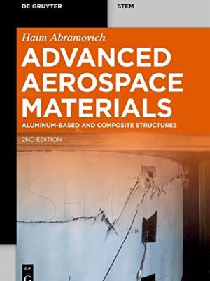 Advanced Aerospace Materials: Aluminum-Based and Composite Structures (De Gruyter STEM) 2nd Edition