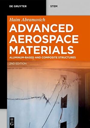 Advanced Aerospace Materials: Aluminum-Based and Composite Structures (De Gruyter STEM) 2nd Edition