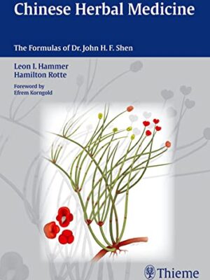 Chinese Herbal Medicine: The Formulas Of Dr. John H.F. Shen 1st Edition