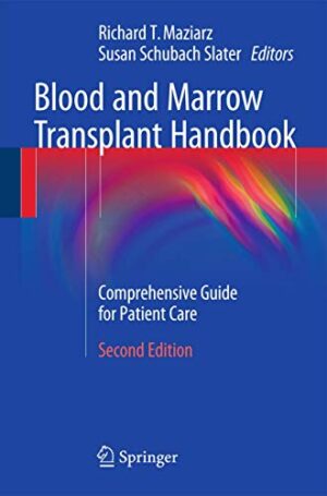 Blood And Marrow Transplant Handbook: Comprehensive Guide For Patient Care : Comprehensive Guide For Patient Care