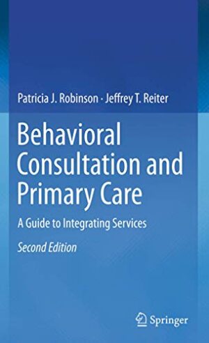 Behavioral Consultation And Primary Care : A Guide To Integrating Services