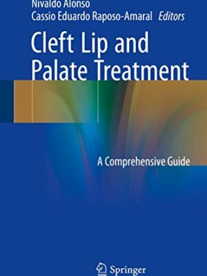 Cleft Lip And Palate Treatment: A Comprehensive Guide 1st Edition
