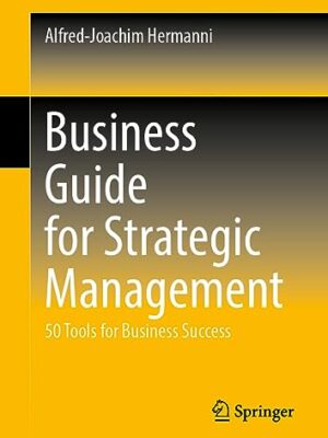 Business Guide For Strategic Management: 50 Tools For Business Success
