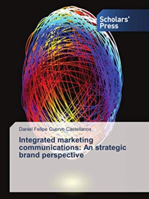 Integrated marketing communications: An strategic brand perspective
