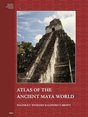 Atlas Of The Ancient Maya World